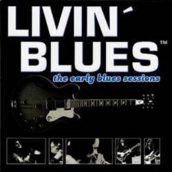 Livin' Blues : The Early Blues Sessions